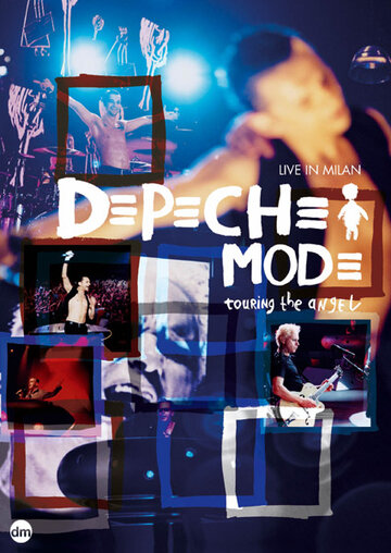Depeche Mode: Touring the Angel - Live in Milan (2006)